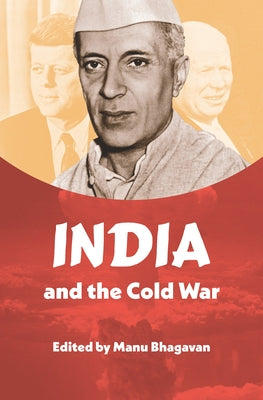 India and the Cold War by Bhagavan, Manu