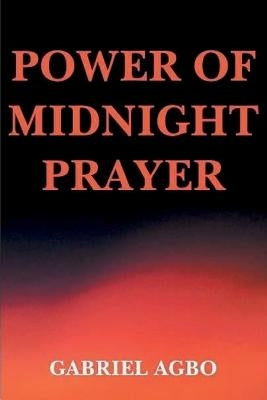 Power of Midnight Prayer by Agbo, Gabriel