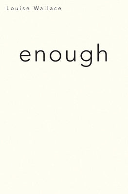 Enough by Wallace, Louise