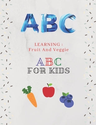 Learning: Fruit And Veggie ABC For Kids by Kids, Kgb