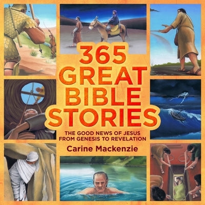 365 Great Bible Stories: The Good News of Jesus from Genesis to Revelation by MacKenzie, Carine