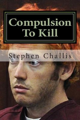 Compulsion To Kill by Challis, Stephen C.