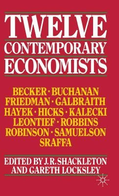 Twelve Contemporary Economists by Shackleton, J.