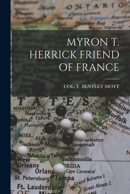Myron T. Herrick Friend of France by Mott, Col T. Bentley