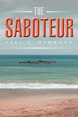 The Saboteur by Hammond, Paul F.