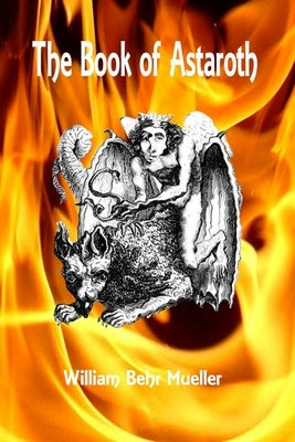 The Book of Astaroth by Mueller, William Behr