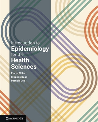 Introduction to Epidemiology for the Health Sciences by Miller, Emma