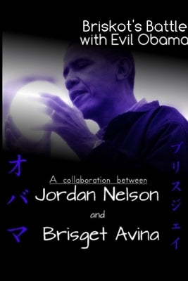 Briskot's Battle with Evil Obama by Nelson, Jordan