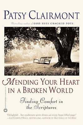 Mending Your Heart in a Broken World: Finding Comfort in the Scriptures by Clairmont, Patsy