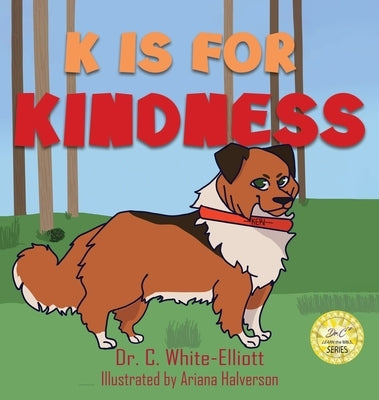 K is for Kindness by White-Elliott, Cassundra