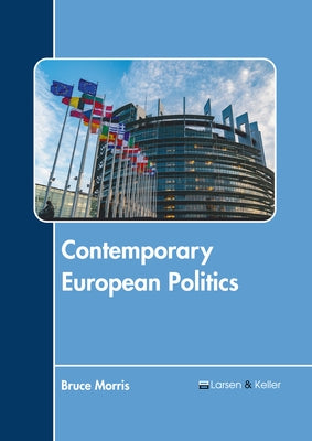 Contemporary European Politics by Morris, Bruce