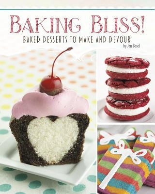 Baking Bliss!: Baked Desserts to Make and Devour by Besel, Jen