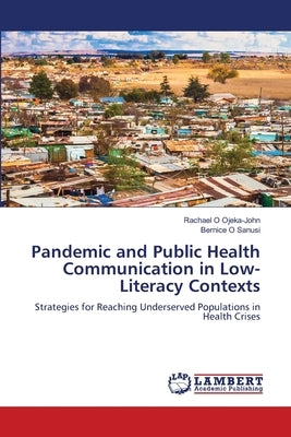 Pandemic and Public Health Communication in Low-Literacy Contexts by Ojeka-John, Rachael O.