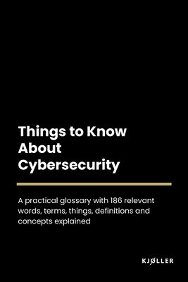 Things to Know About Cybersecurity by Kjøller