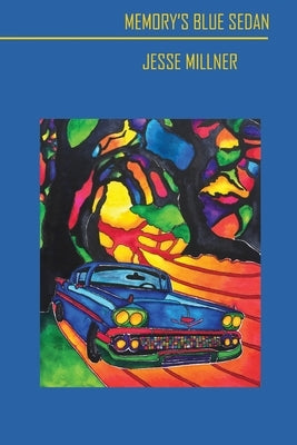 Memory's Blue Sedan by Millner, Jesse