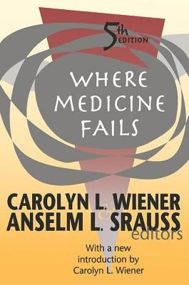 Where Medicine Fails by Wiener, Carolyn L.