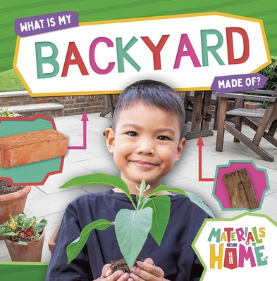 What Is My Backyard Made Of? by Hall, Alex