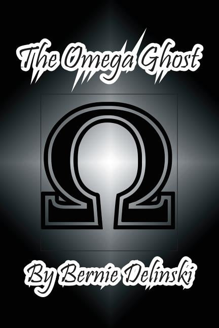 The Omega Ghost by Delinski, Bernie