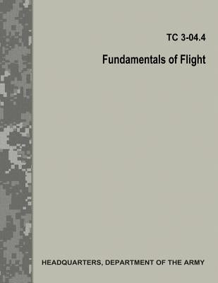 Fundamentals of Flight (TC 3.04.4 / FM 3.04.203) by Army, Department Of the