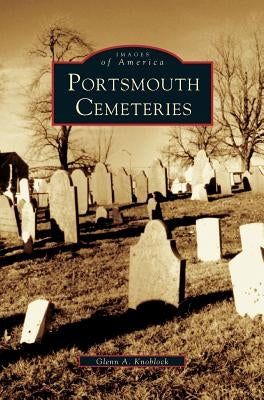 Portsmouth Cemeteries by Knoblock, Glenn a.