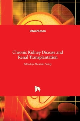 Chronic Kidney Disease and Renal Transplantation by Sahay, Manisha