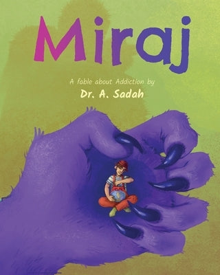 Miraj: A fable about Addiction by Sadah, Abdulmalek