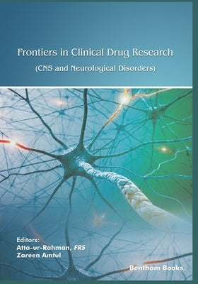 Frontiers in Clinical Drug Research: CNS and Neurological Disorders - Volume 8 by Amtul, Zareen