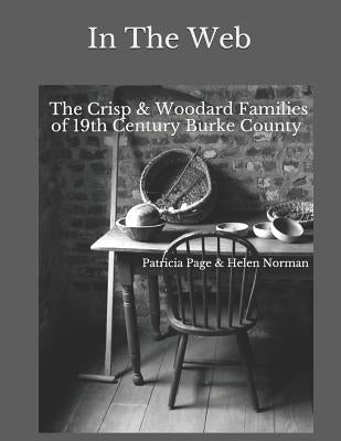 In The Web: The Crisp & Woodard Families of 19th Century Burke County by Norman, Helen