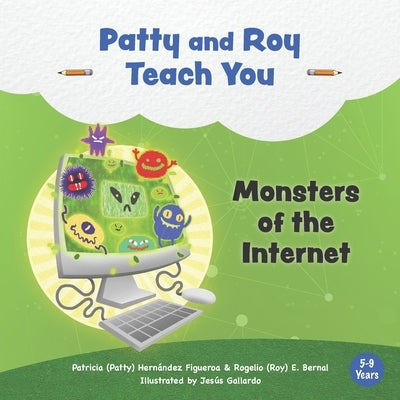 Patty and Roy Teach You: Monsters of the Internet by Bernal, Rogelio E.