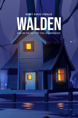 Walden, and On the Duty of Civil Disobedience by Thoreau, Henry David