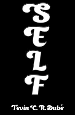 Self by Dube, Tevin C. R.