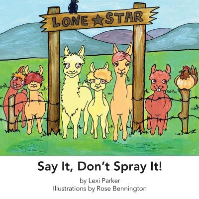 Say It Don't Spray It by Bennington, Rose