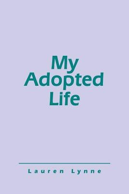 My Adopted Life by Lynne, Lauren