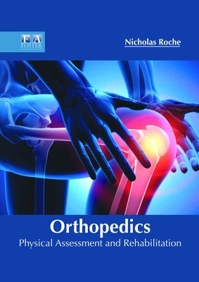 Orthopedics: Physical Assessment and Rehabilitation by Roche, Nicholas