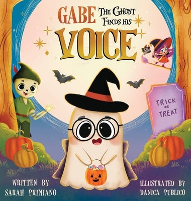 Gabe the Ghost Finds His Voice by Primiano, Sarah