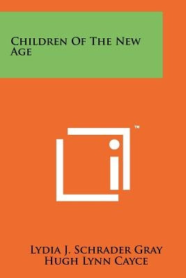 Children of the New Age by Gray, Lydia J. Schrader