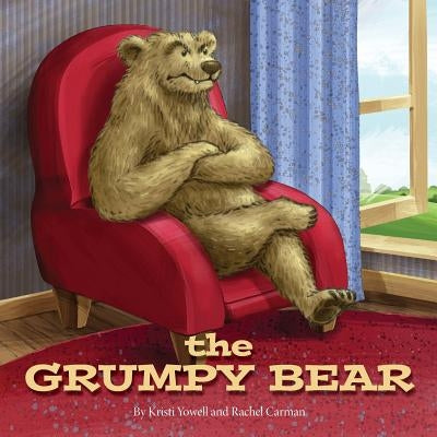 The Grumpy Bear: The Bear who needed a nap by Carman, Rachel a.