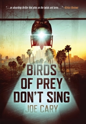 Birds of Prey Don't Sing: an L.A. assassination thriller by Cary, Joe