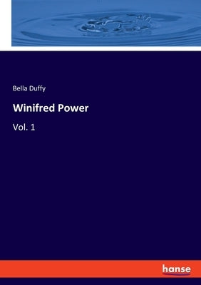 Winifred Power: Vol. 1 by Duffy, Bella