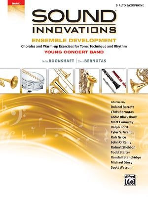 Sound Innovations for Concert Band -- Ensemble Development for Young Concert Band: Chorales and Warm-Up Exercises for Tone, Technique, and Rhythm (Alt by Boonshaft, Peter