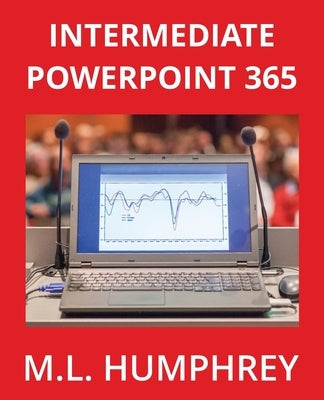 Intermediate PowerPoint 365 by Humphrey, M. L.