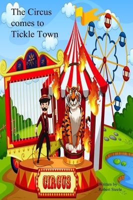 The Circus comes to Tickle Town by Steele, Robert