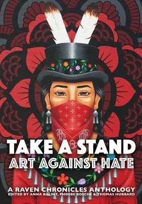 Take a Stand, Art Against Hate: A Raven Chronicles Anthology by Bálint, Anna