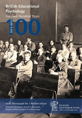 British Educational Psychology: The First Hundred Years by Arnold, Christopher