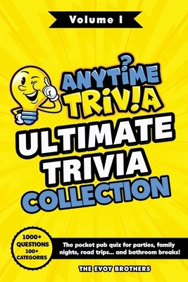 Anytime Trivia: Ultimate Trivia Collection: Volume I by Evoy, Kevin