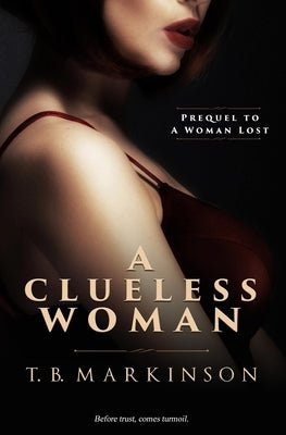 A Clueless Woman by Markinson, T. B.