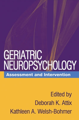 Geriatric Neuropsychology: Assessment and Intervention by Attix, Deborah K.