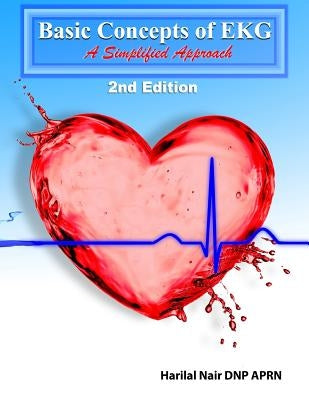 Basic Concepts of EKG: A Simplified Approach by Nair, Harilal