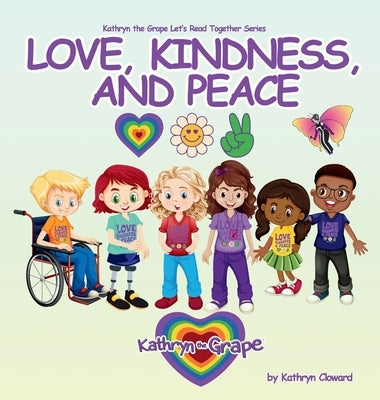 Love, Kindness, and Peace by Cloward, Kathryn