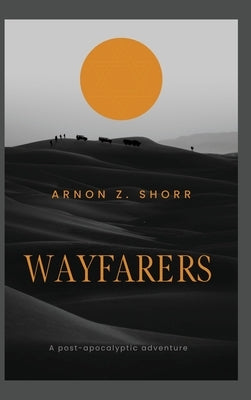 Wayfarers by Shorr, Arnon Z.